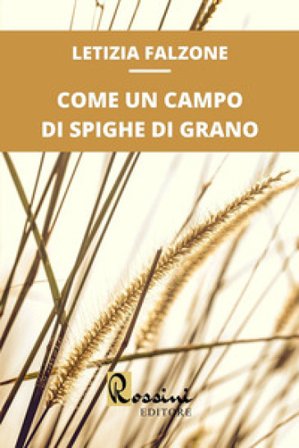 Come un campo di spighe di grano Letizia Falzone