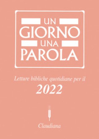 Un giorno una parola. Letture bibliche quotidiane per il 2022