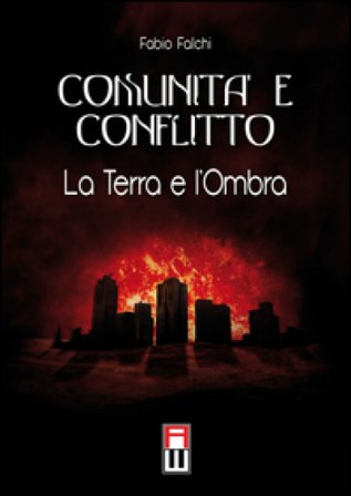 Comunità e conflitto. La terra e l'ombra Fabio Falchi