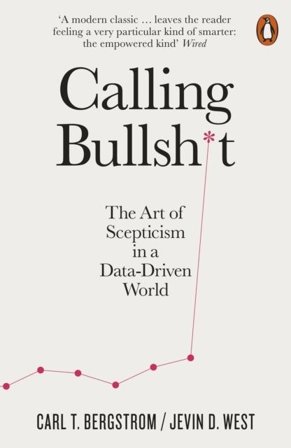 Calling Bullshit - The Art of Scepticism in a Data-Driven World, ISBN: 9780141987057