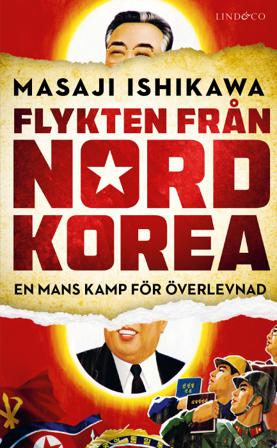Flykten från Nordkorea : en mans kamp för överlevnad - Bok av Masaji Ishikawa - Pocket