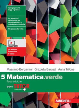 Matematica.verde. Con Tutor. Per le Scuole superiori. Con Contenuto digitale (fornito elettronicamente). Vol. 5 Massimo Bergamini