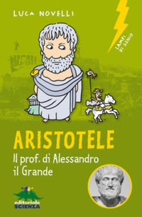 Aristotele. Il prof. di Alessandro il Grande Luca Novelli