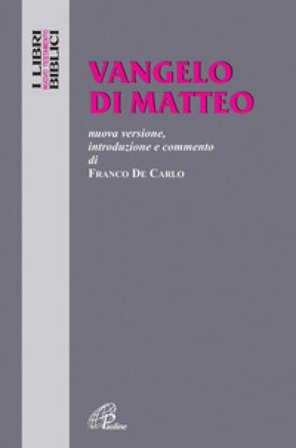 Vangelo di Matteo. Nuova versione, introduzione e commento Franco Di Carlo