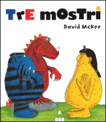 Tre mostri. Ediz. illustrata David McKee