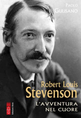 Robert Louis Stevenson. L'avventura nel cuore Paolo Gulisano