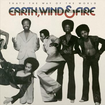 That's the way of the world Earth Wind & Fire