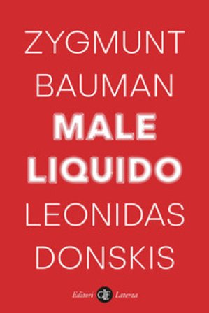 Male liquido. Vivere in un mondo senza alternative Zygmunt Bauman