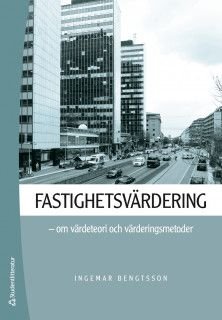 Fastighetsvärdering - Om värdeteori och värderingsmetoder