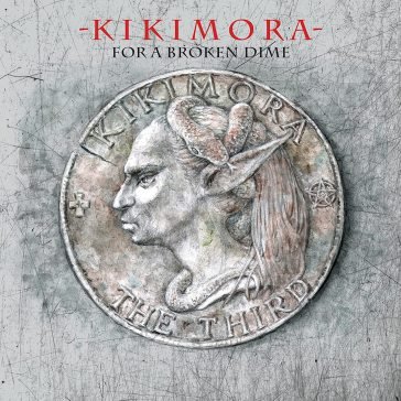 For a broken dime KIKIMORA