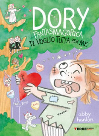 Ti voglio tutta per me. Dory fantasmagorica Abby Hanlon