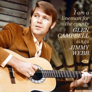 I am a lineman for the county: glen camp Glen Campbell