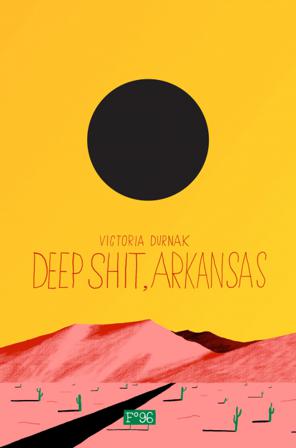 Deep shit, Arkansas - Bok av Victoria Durnak - Hardback