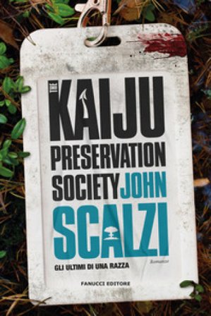 The Kaiju Preservation Society. Gli ultimi di una razza John Scalzi