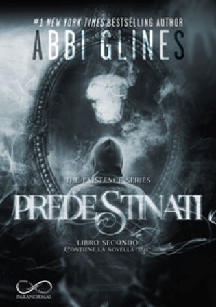 Predestinati. The Existence series. Vol. 2 Abbi Glines