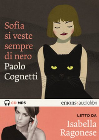 Sofia si veste sempre di nero letto da Isabella Ragonese. Audiolibro. CD Audio formato MP3 Paolo Cognetti