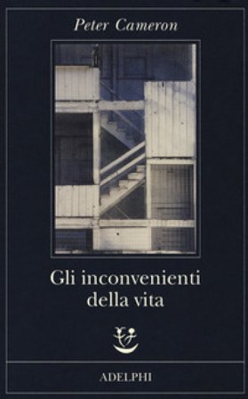 Gli inconvenienti della vita Peter Cameron