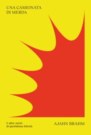 Una camionata di merda. E altre storie di quotidiana felicità Ajahn Brahm