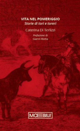 Vita nel pomeriggio. Storie di tori e toreri Caterina Di Terlizzi
