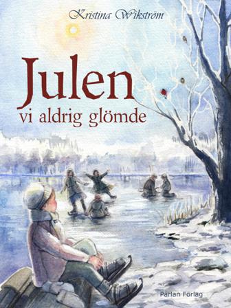 Julen vi aldrig glömde - Bok av Kristina Wikström - Inbunden