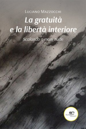 La gratuità e la libertà interiore Luciano Mazzocchi