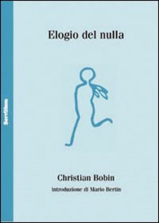Elogio del nulla. Ediz. francese a fronte Christian Bobin