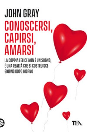 Conoscersi, capirsi, amarsi John Gray