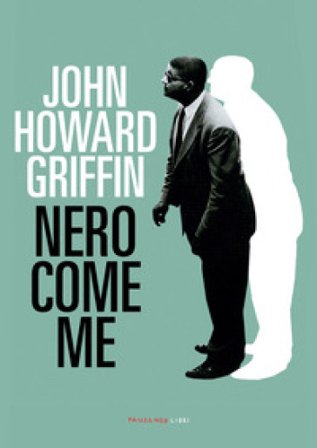 Nero come me John Howard Griffin