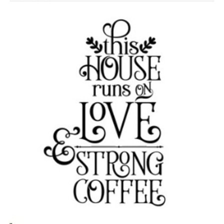 Väggdekor/Väggord - This House Runs on Love and Strong Coffee
