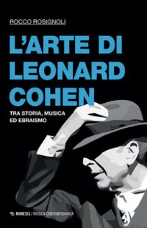 L'arte di Leonard Cohen. Tra storia, musica ed ebraismo Rocco Rosignoli