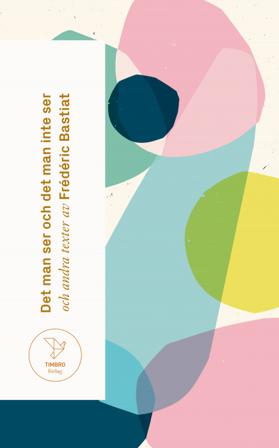 Det man ser och det man inte ser : och andra texter av Frédéric Bastiat - Bok av Frédéric Bastiat - Pocket