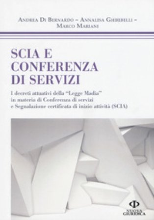 SCIA e conferenza di servizi. I decreti attuativi della «Legge Madia» in materia di Conferenza di servizi e Segnalazione certificata di inizio 