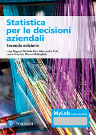 Statistica per le decisioni aziendali. Ediz. MyLab. Con espansione online Luigi Biggeri