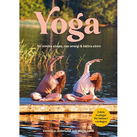 Yoga för mindre stress, mer energi & bättre sömn 9789155270537