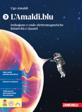 L'Amaldi.blu. Per le Scuole superiori. Vol. 3: Induzione e onde elettromagnetiche. Relatività e quanti Ugo Amaldi