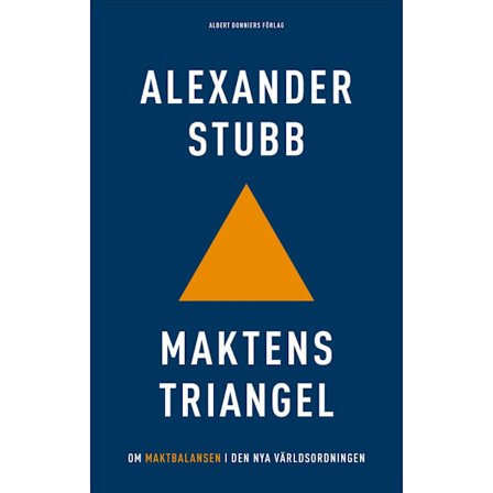 Maktens triangel : Om maktbalansen i den nya världsordningen (inbunden)