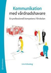 Kommunikation med vårdnadshavare - En professionell kompetens i förskolan