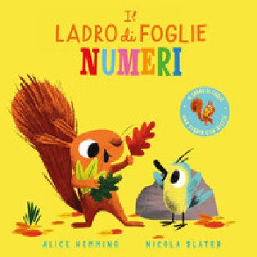 Il ladro di foglie. Numeri. Ediz. a colori Alice Hemming