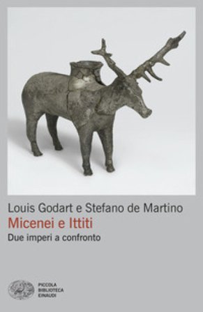 Micenei e Ittiti. Due imperi a confronto Louis Godart
