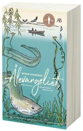 Ålevangeliet : berättelsen om världens mest gåtfulla fisk - Bok av Patrik Svensson - Danskt band
