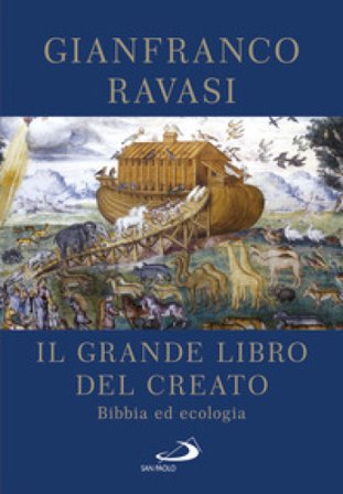 Il Grande libro del Creato. Bibbia ed ecologia Gianfranco Ravasi