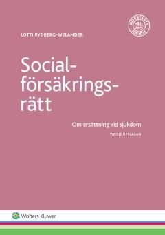 Socialförsäkringsrätt : - om ersättning vid sjukdom, ISBN: 9789139116097