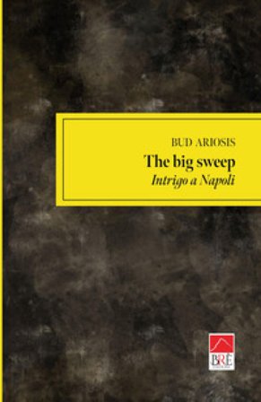 The big sweep. Intrigo a Napoli Bud Ariosis