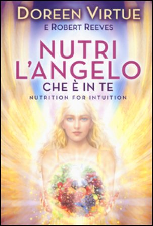 Nutri l'angelo che è in te Doreen Virtue