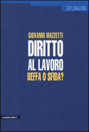 Diritto al lavoro. Beffa o sfida? Giovanni Mazzetti