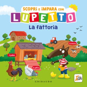 Scopri e impara con Lupetto. La fattoria. Amico Lupo. Ediz. a colori Orianne Lallemand