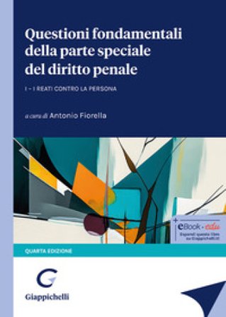 Questioni fondamentali della parte speciale del diritto penale. Vol. 1: I reati contro la persona Roberto Borgogno
