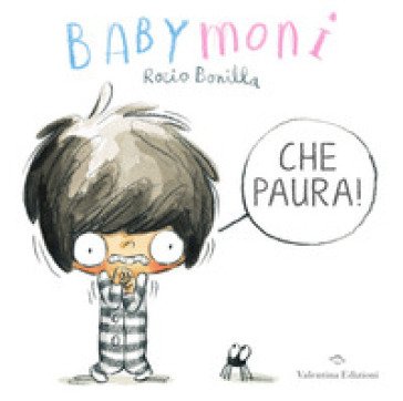 Babymoni che paura! Ediz. a colori Rocio Bonilla