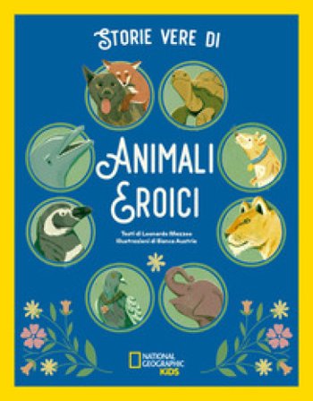 Storie vere di animali eroici Leonardo Mazzeo
