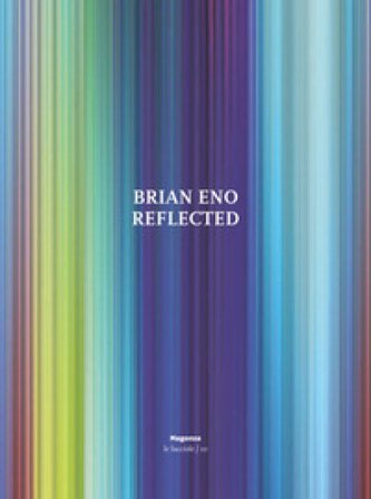 Brian Eno. Reflected. Ediz. illustrata Tom Phillips
